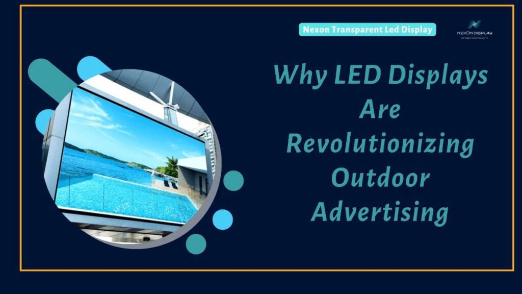 Why LED Displays Are Revolutionizing Outdoor Advertising